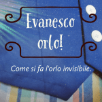 Evanesco orlo! Come si fa l'orlo invisibile.