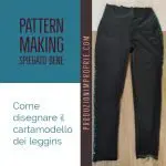 pattern making spiegato bene: icome fare il cartamodello dei leggins