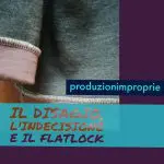 Il disagio, l'indecisione e il flatlock (poi ti spiego) il disagio, l'indecisione e il flatlock