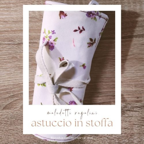 Maledetti regalini - Astuccio in stoffa dell'ultimo minuto