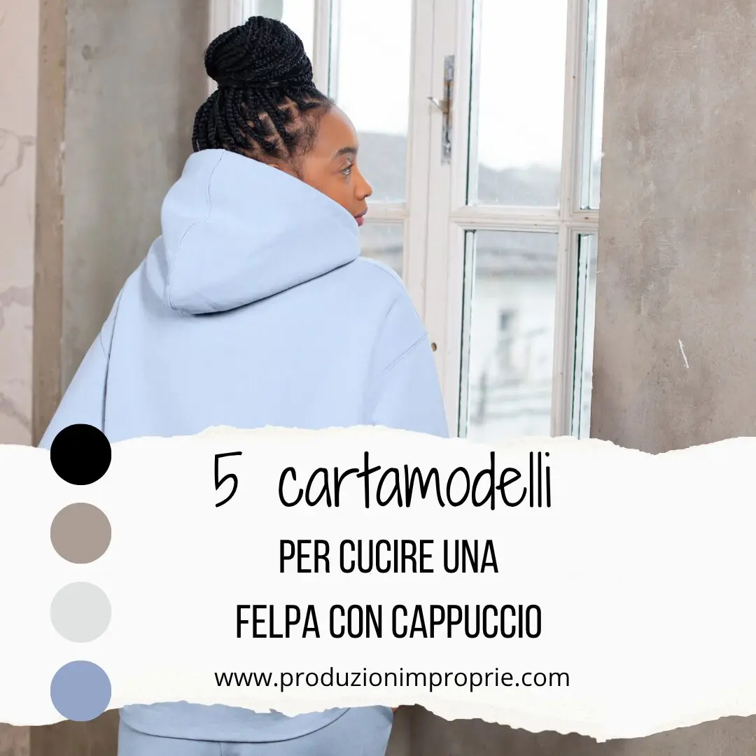 5 cartamodelli per una felpa con cappuccio