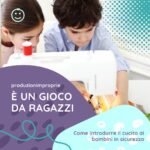 E' un gioco da ragazzi - Come introdurre il cucito ai bambini in sicurezza