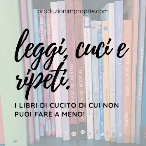 Leggi, Cuci e Ripeti: I libri di cucito di cui non puoi fare a meno!