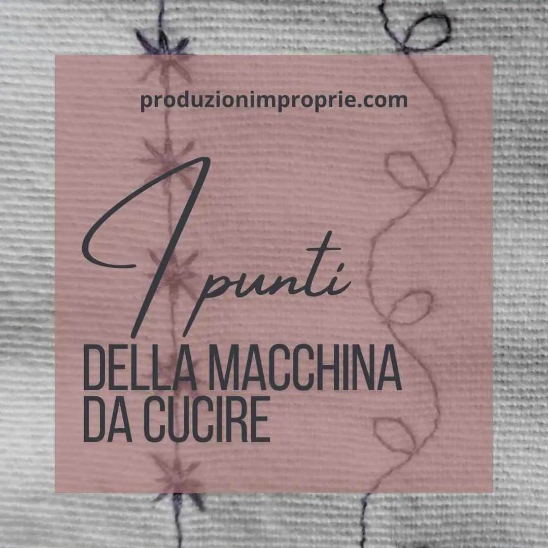 Tabella dei punti della macchina da cucire: guida impropria ai punti elastici e di cucitura L'indispensabile guida punti macchina da cucire - download PDF gratis incluso. Punti elastici, ornamentali e pratici per cucire meglio. Consulta tutto sul blog Produzionimproprie. Vai al sito